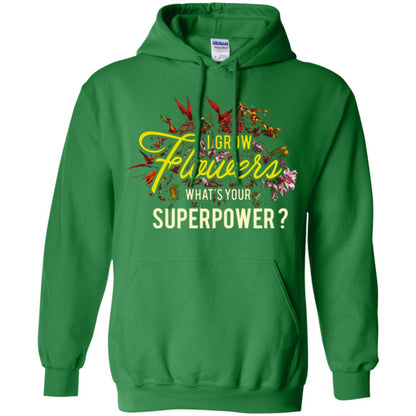 Florist T-shirt I Grow Flowers What's Your Superpower Irish Green