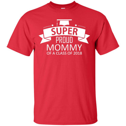 Super Proud Mommy Of A Class Of 2018 Shirt Red