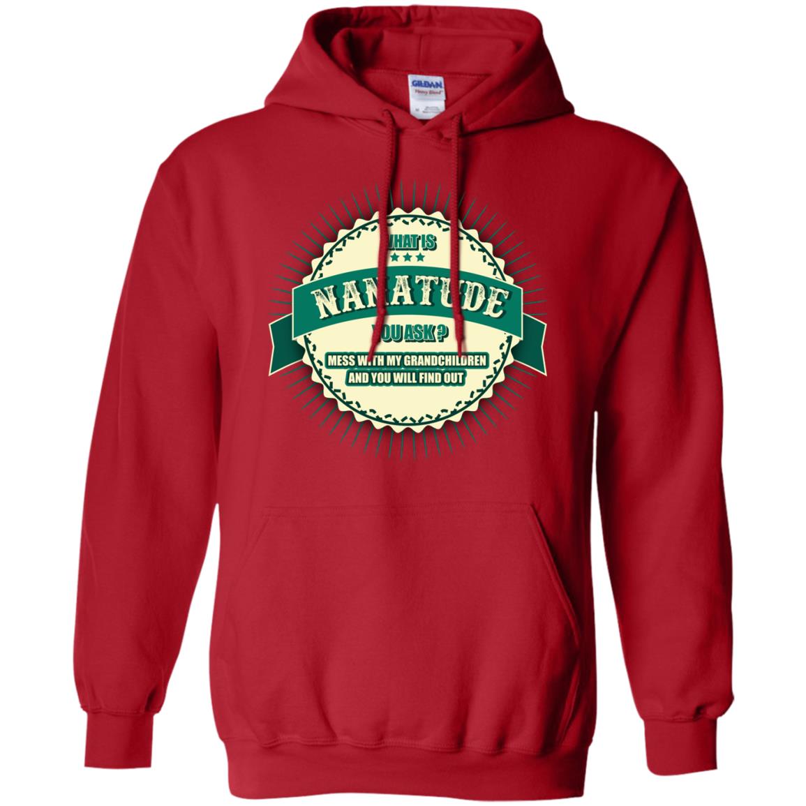 What Is Nanatude You Ask Mess With My Grandchildren Nana Shirt Red