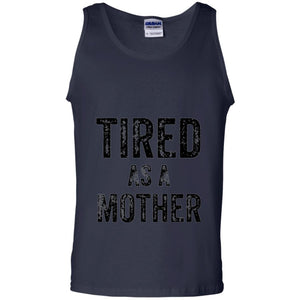Mom T-Shirt Tired As A Mother T-shirt