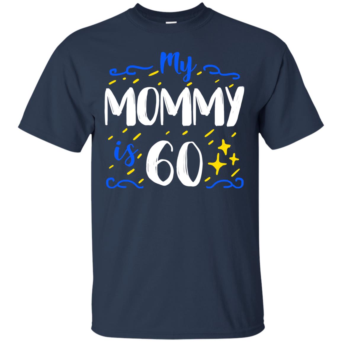 My Mommy Is 60 60th Birthday Mommy Shirt For Sons Or Daughters Navy