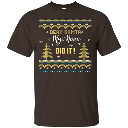Christmas T-shirt Dear Santa My Nana Did It Dark Chocolate