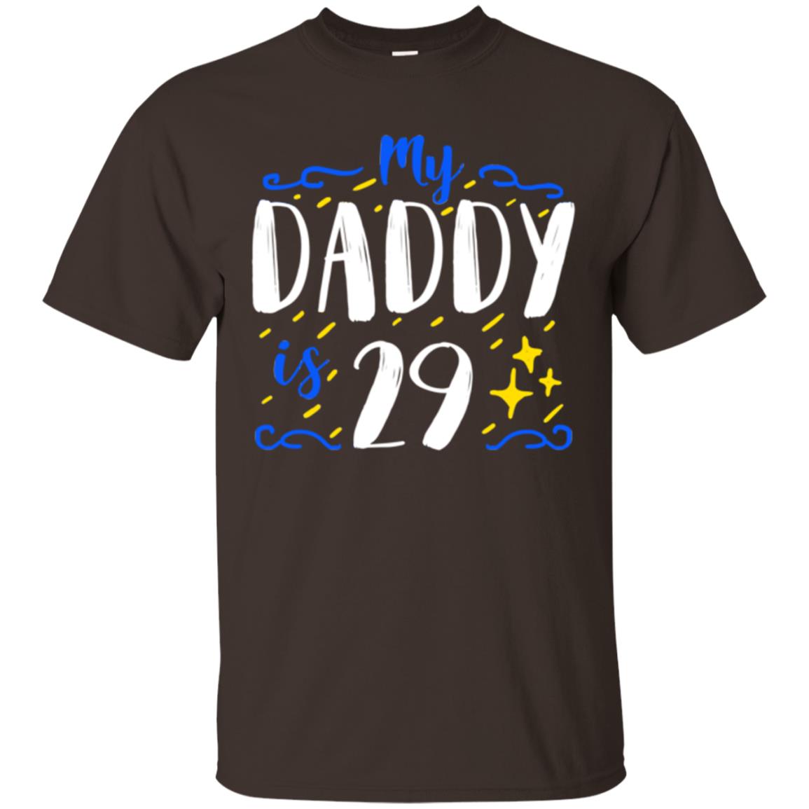 My Daddy Is 29 29th Birthday Daddy Shirt For Sons Or Daughters Dark Chocolate