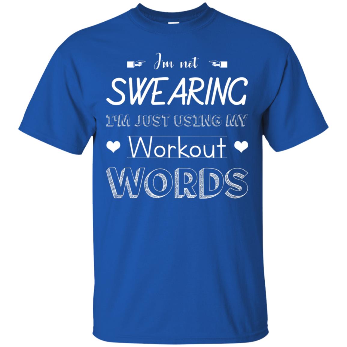 Im Not Swearing Im Just Using My Workout Words Shirt Royal