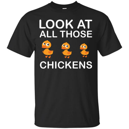 Look At All Those Chickens Funny Saying Ducks Shirt Black