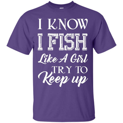 I Know I Fish Like A Girl Try To Keep Up Fishing T-shirt For Girls Purple