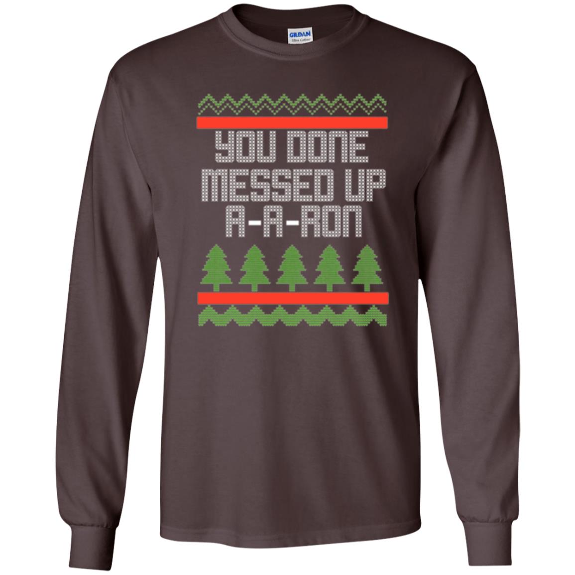 Christmas T-shirt Ya Done Messed Up A A Ron Dark Chocolate