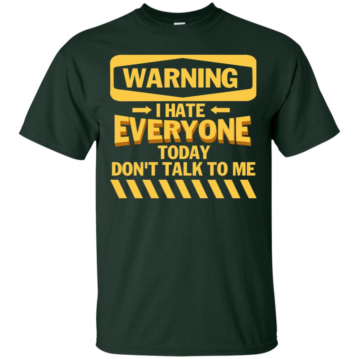 Warning I Hate Everyone Today Don't Talk To Me Best Quote Shirt Forest