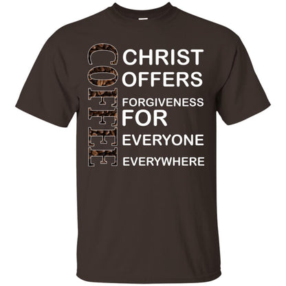 Christ Offers Forgiveness For Everyone Everywhere Coffee Gift Shirt Dark Chocolate