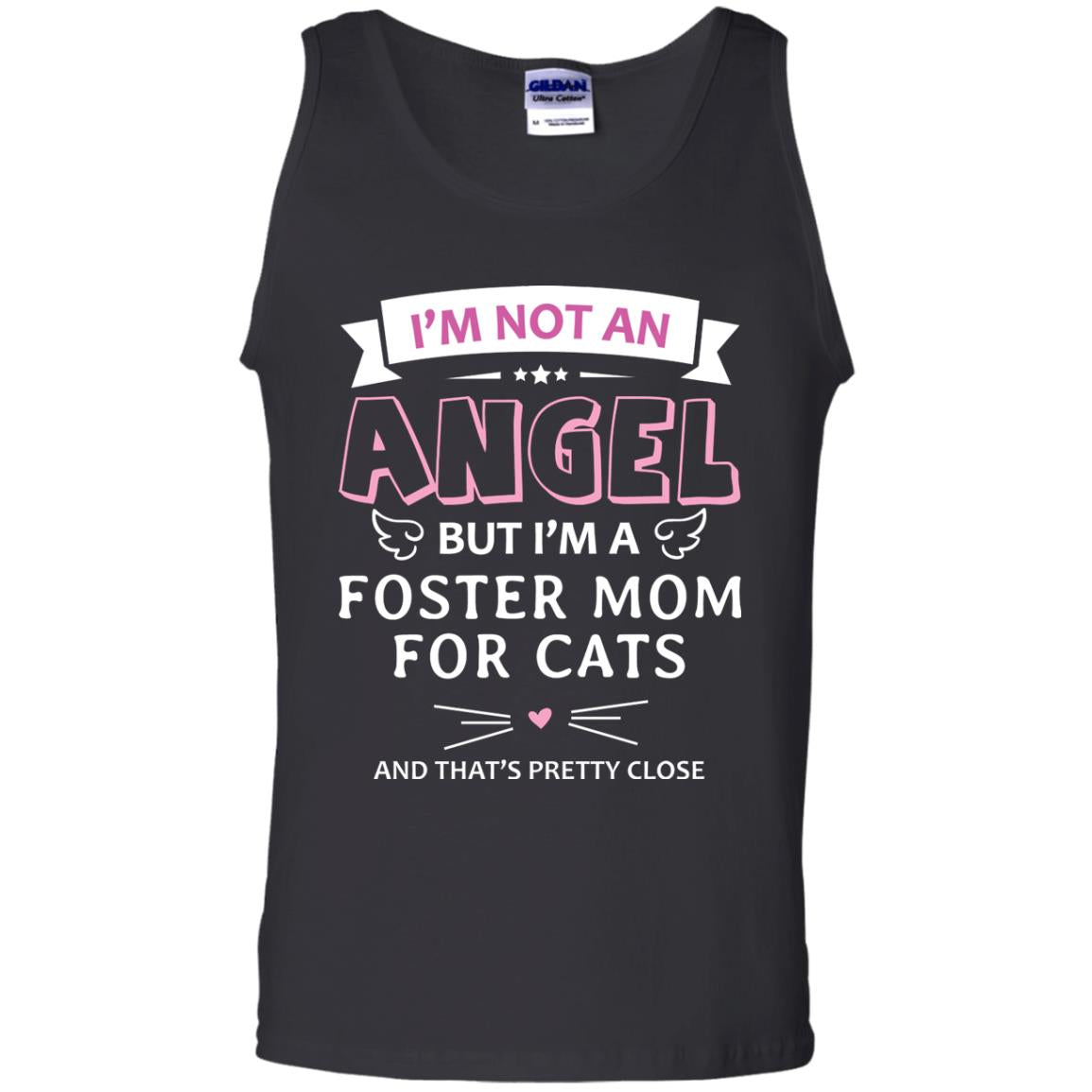 I_m Not An Angle But I_m A Foster Mom For Cats And That_s Pretty Close ShirtG220 Gildan 100% Cotton Tank Top