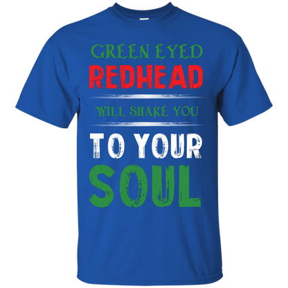Redhead T-Shirt Green Eyed Redhead Will Shake You To Your Soul Royal