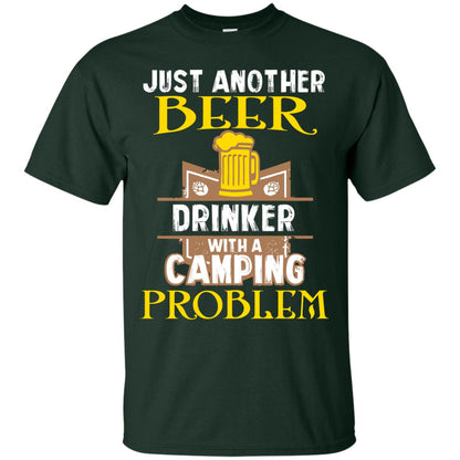 Just Another Beer Drinker With A Camping Problem Cool Shirt For Camper Love Beer Forest