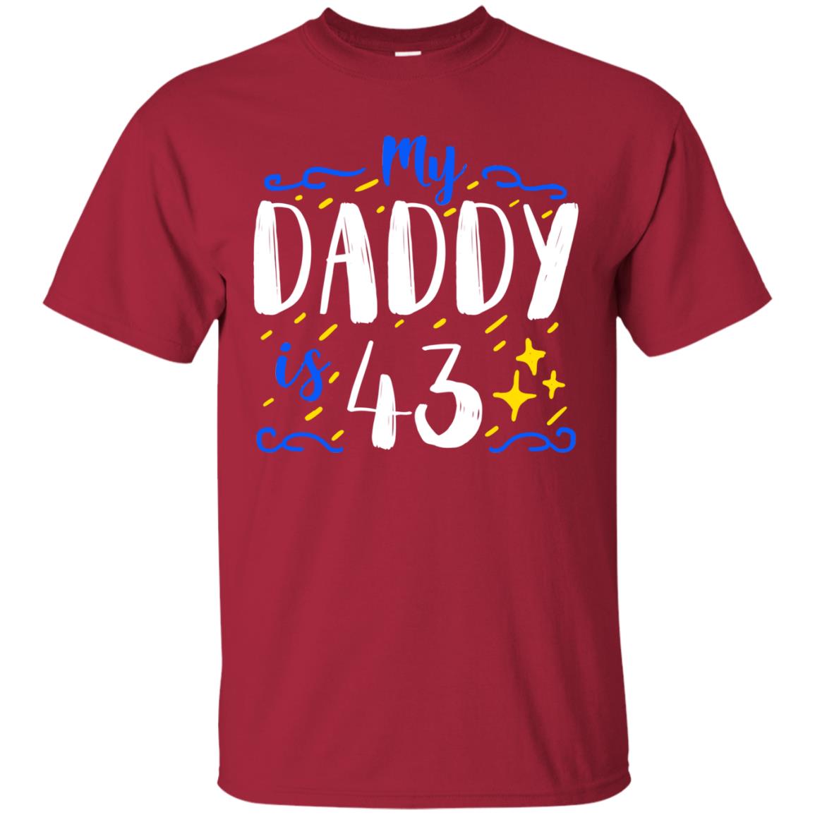 My Daddy Is 43 43rd Birthday Daddy Shirt For Sons Or Daughters Cardinal