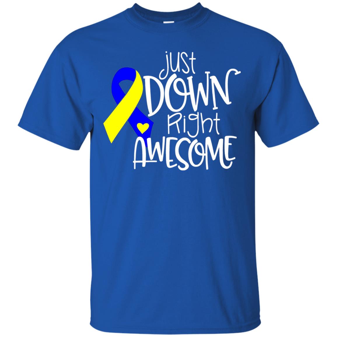 Just Down Right Awesome Down Syndrome Awareness T-shirt Royal