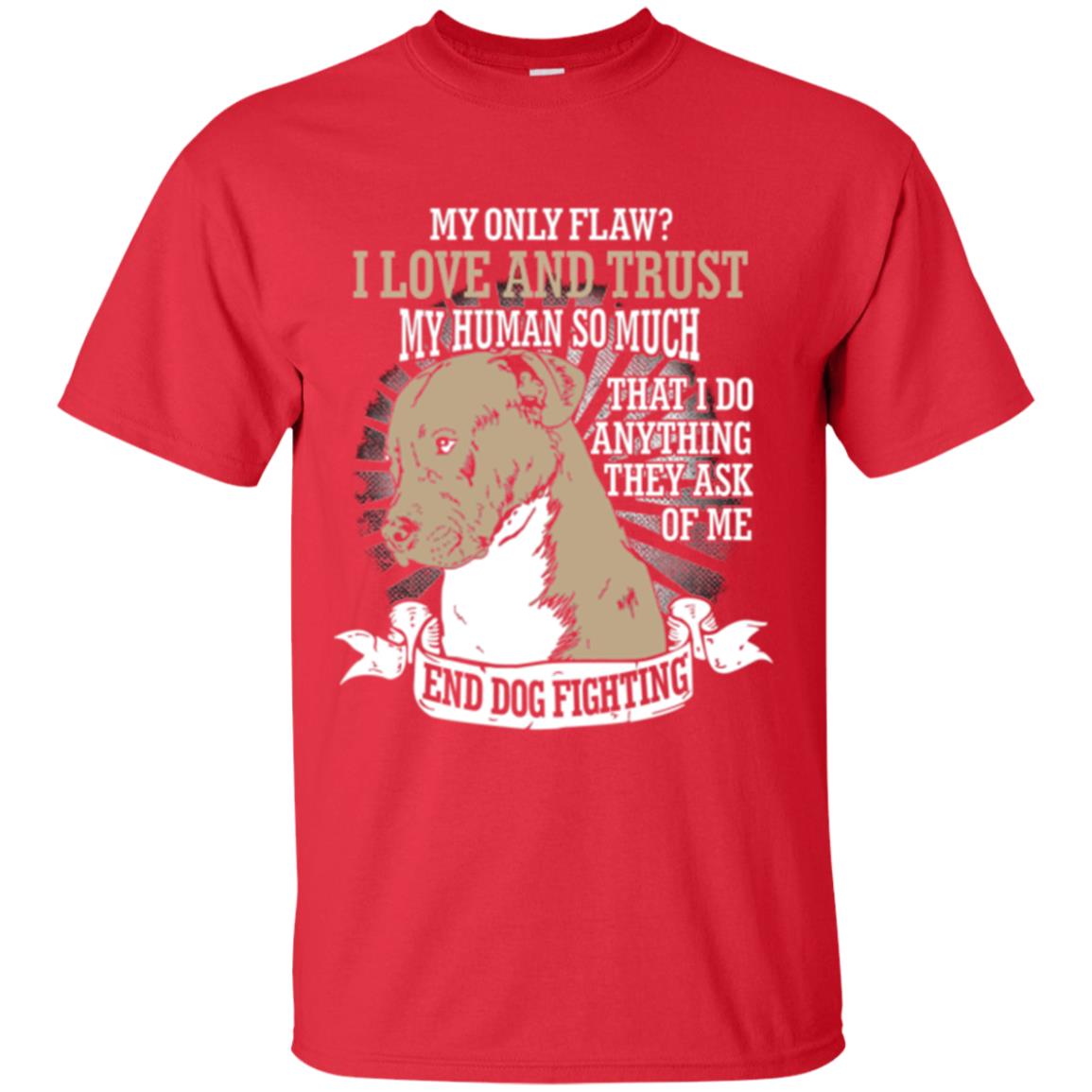 I Do Anything They Ask Of Me End Dog Fighting Shirt Red