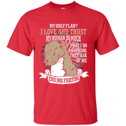 I Do Anything They Ask Of Me End Dog Fighting Shirt Red
