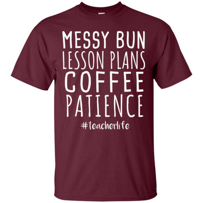 Teacher T-shirt Messy Bun Lesson Plans Coffee Patience Maroon
