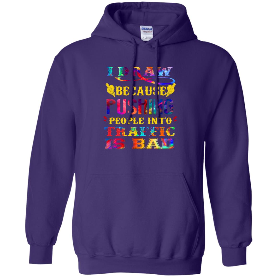 I Draw Because Pushing People Into Traffic Is Bad Drawing Gift Shirt Purple