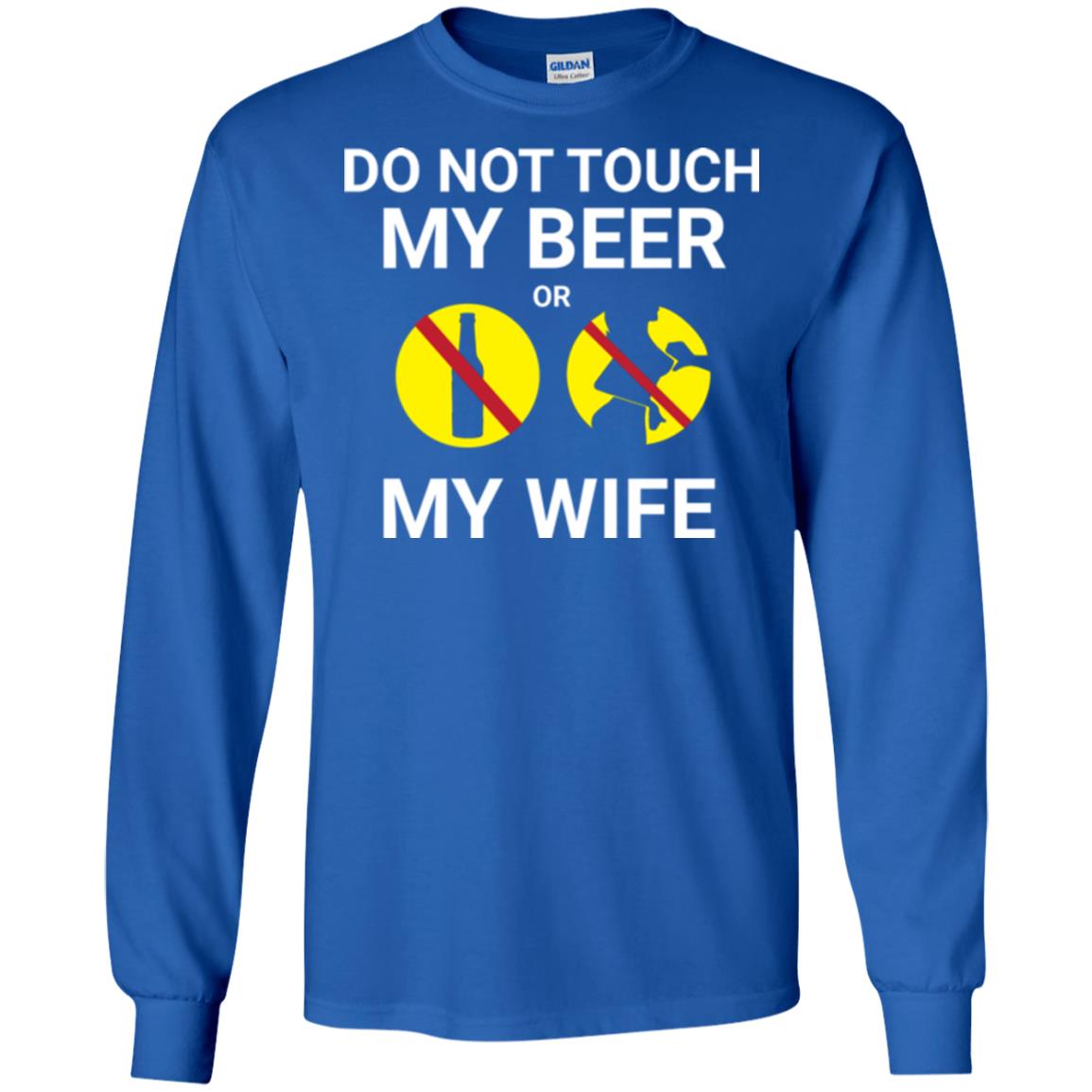 Husband T-shirt Do Not Touch My Beer Or My Wife Royal