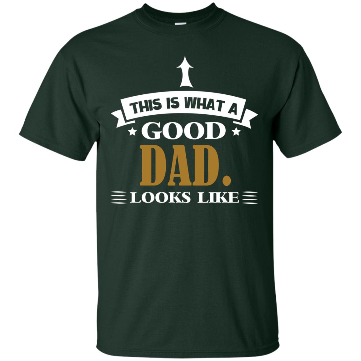 This Is What A Good Dad Look Like Shirt For Father's Day Forest