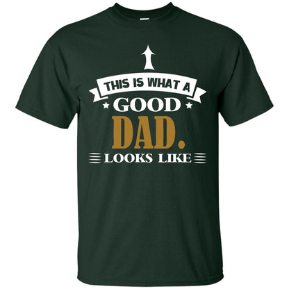 This Is What A Good Dad Look Like Shirt For Father's Day Forest