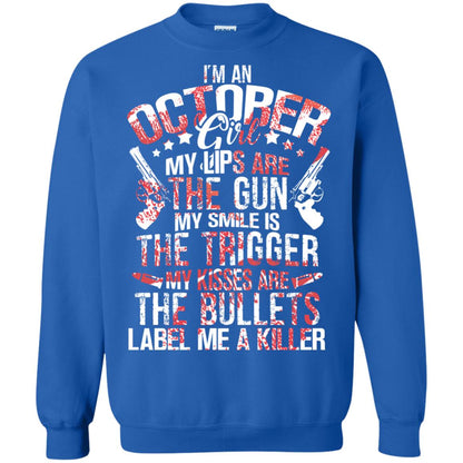 I_m An October Girl My Lips Are The Gun My Smile Is The Trigger My Kisses Are The Bullets Label Me A Killer Royal