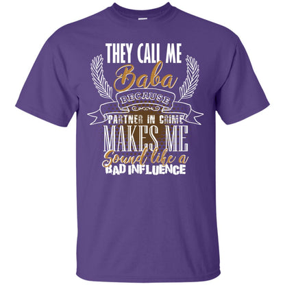 They Call Me Baba Because Partner In Crime Makes Me Sound Like A Bad Influence T-shirt Purple