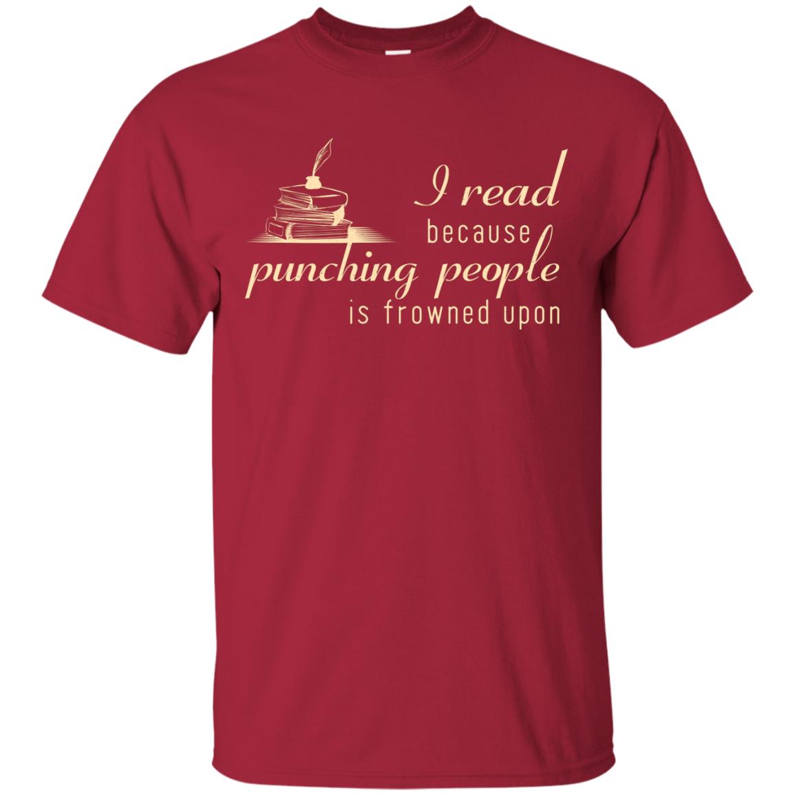I Read Because Punching People Is Frowned Upon Reading Lovers Shirt Cardinal