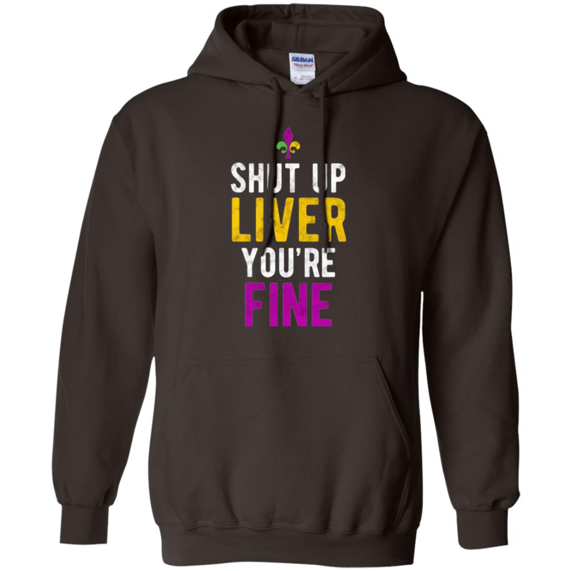 Mardi Gras T-shirt Shut Up Liver You_re Fine Dark Chocolate