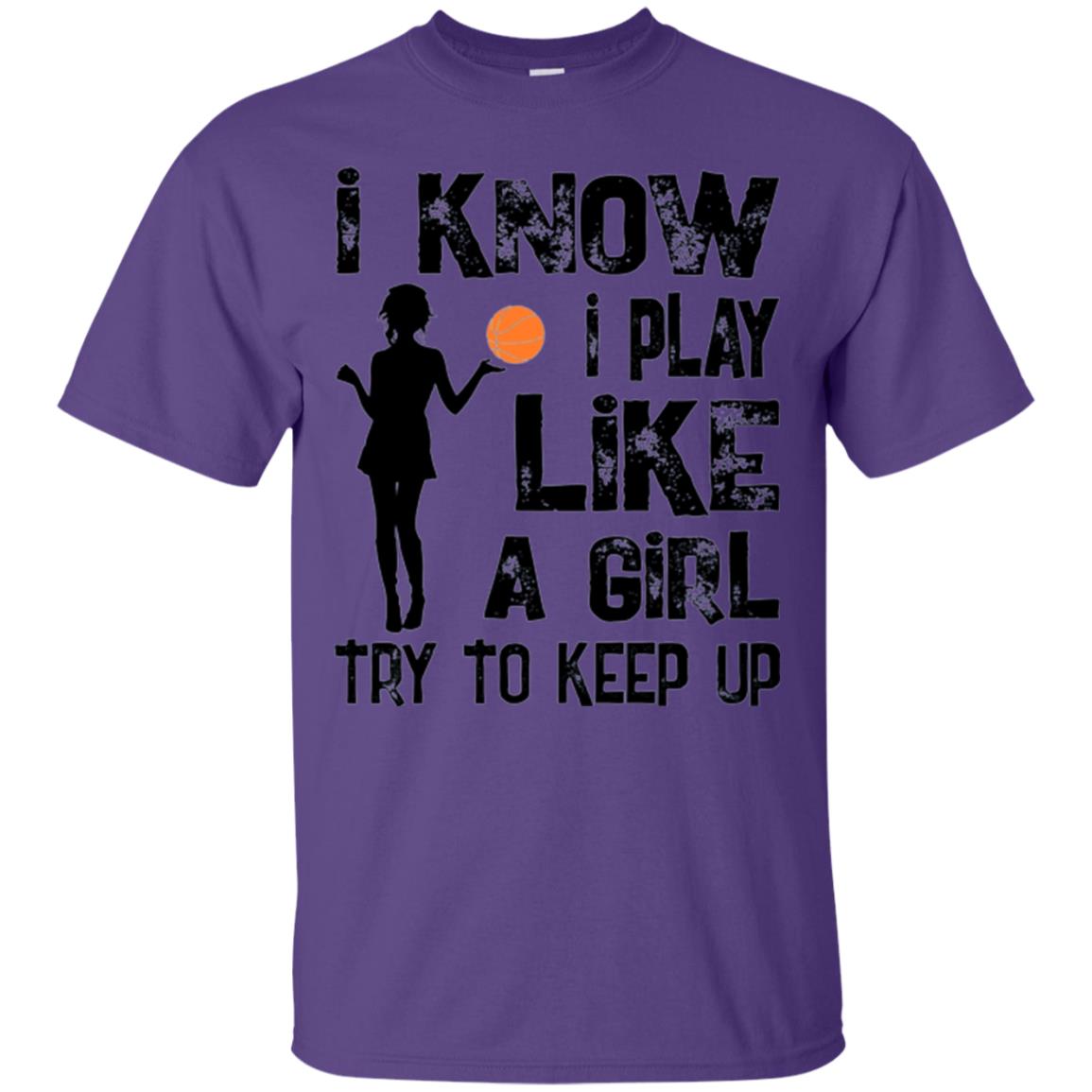 Basketball Lovers T-shirt I Know I Play Like A Girl Purple