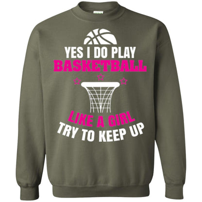 Basketball T-shirt Yes I Do Play Basketball Like A Girl Tryto Keep Up Military Green