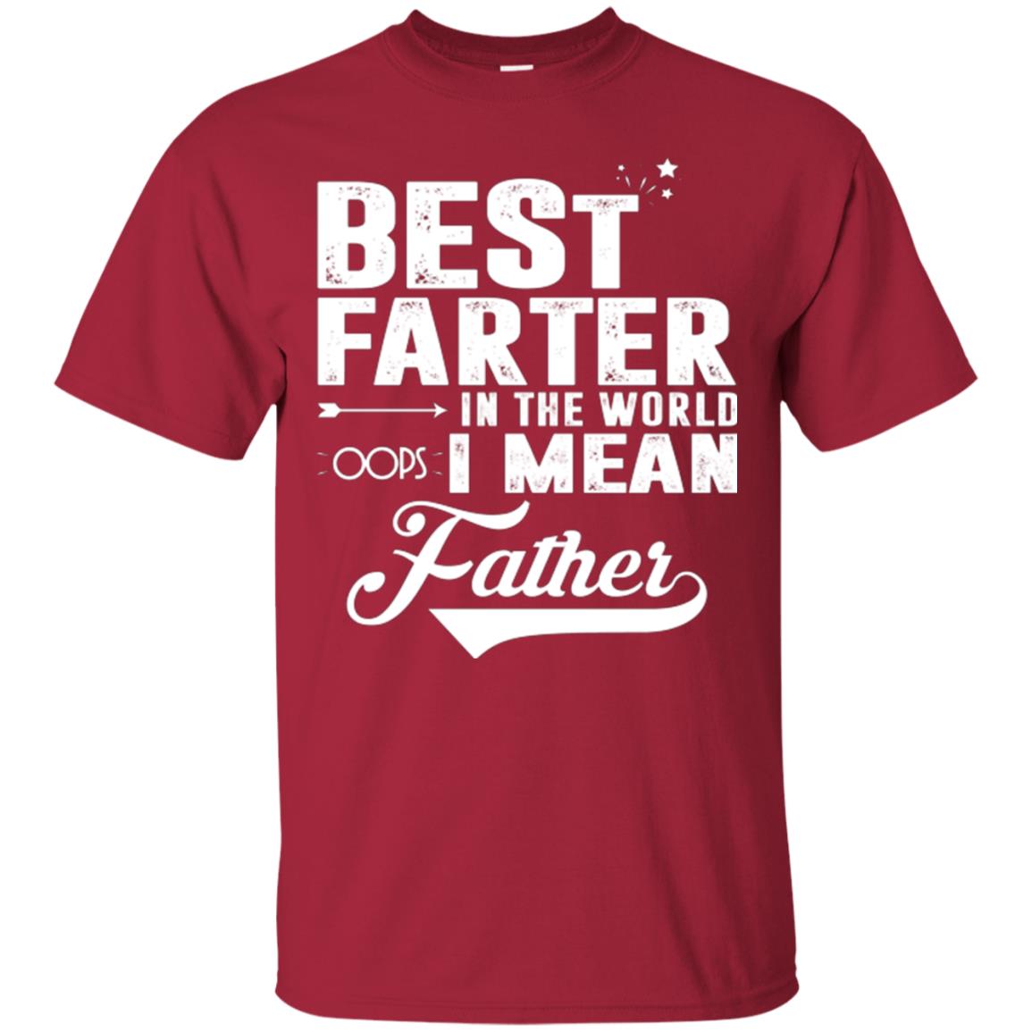 Best Farter In The World Oops I Mean Father Daddy Shirt Cardinal