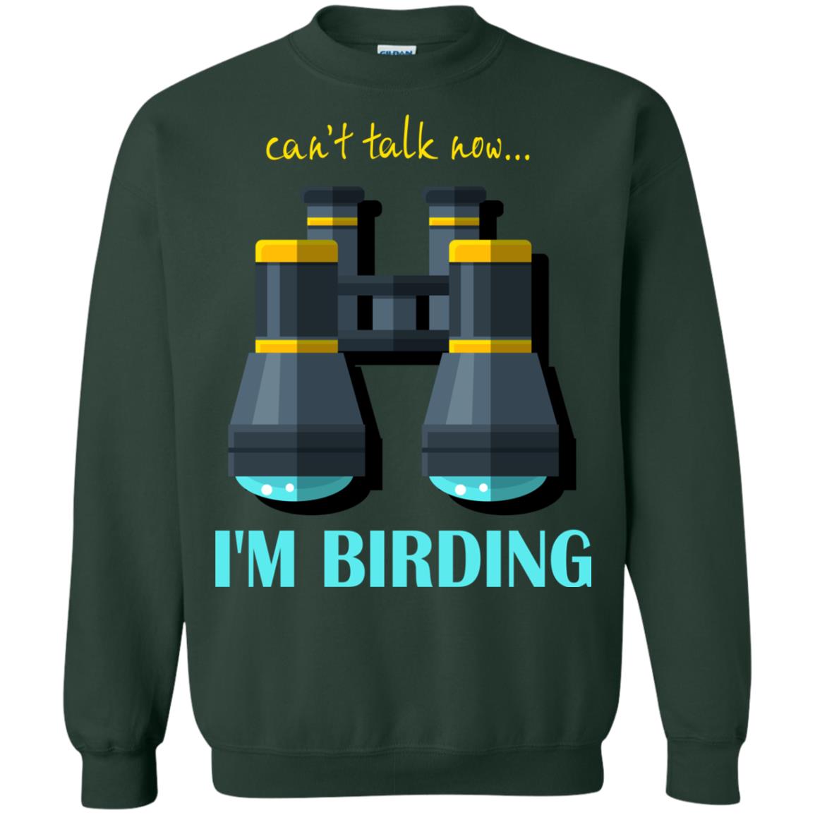 Bird-watching T-shirt Can't Talk Now I'm Birding Forest Green