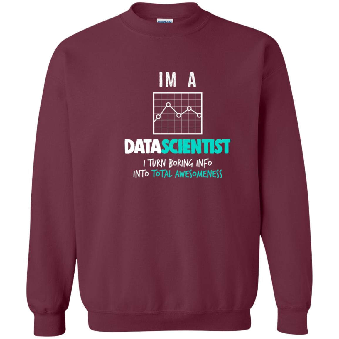 Data Scientist I Turn Boring Into Totall Awesomeness Maroon
