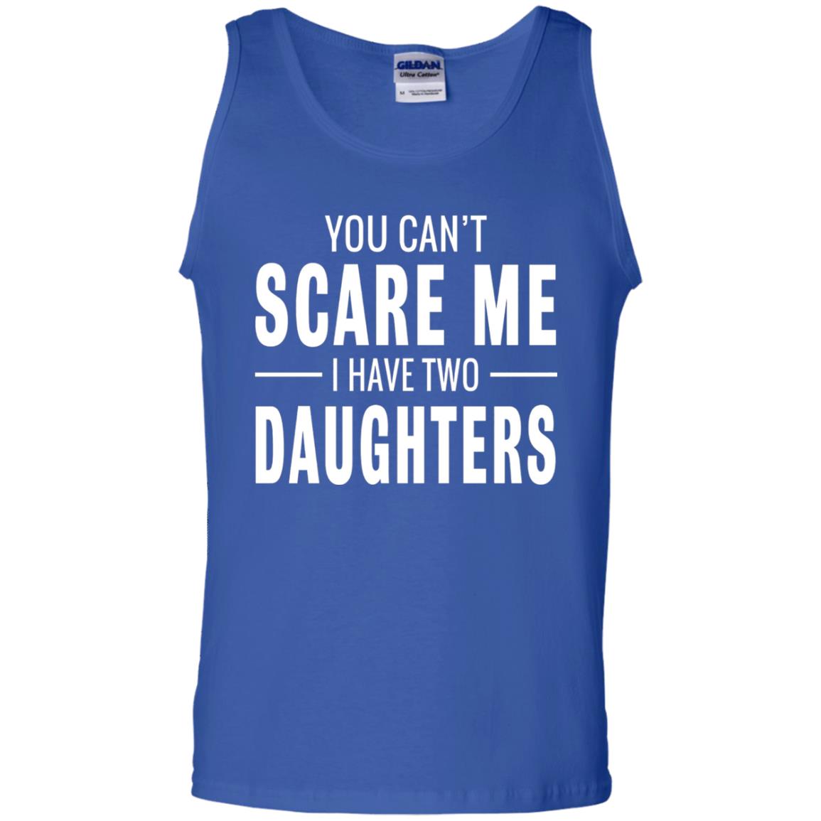You Can_t Scare Me I Have Two Daughters Daddy T-shirt Royal