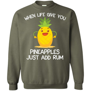 When Life Give You Pineapples Just Add Rum ShirtG180 Gildan Crewneck Pullover Sweatshirt 8 oz.