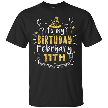 Birthday February 11th Party T-shirt It_s My Birthday Black