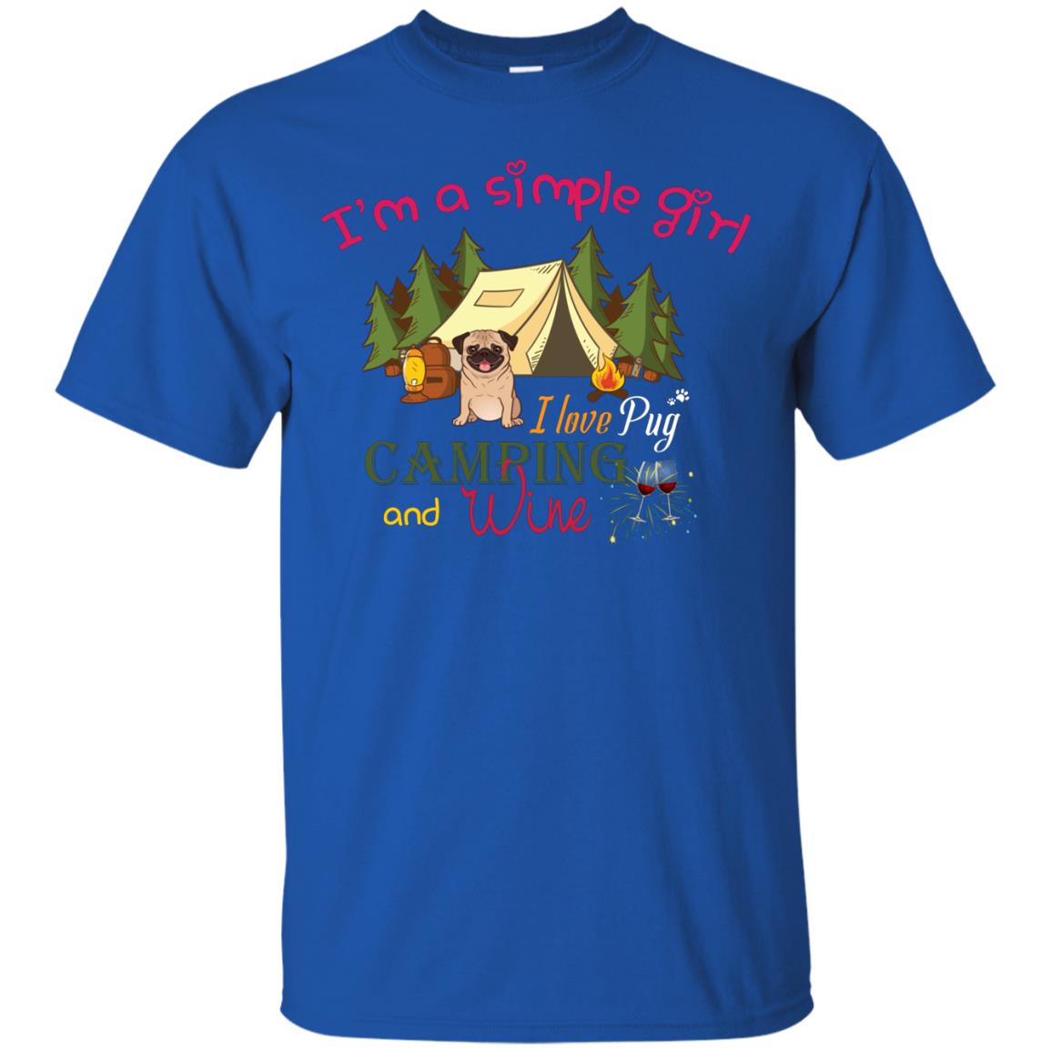 I’m A Simple Girl I Love Pug Camping And Wine Shirt Royal