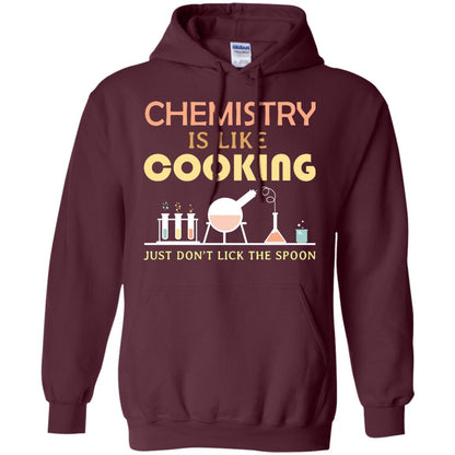 Chemistry Is Like Cooking Just Don't Lick The Spoon Shirt Maroon
