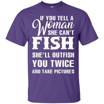 If You Tell A Woman She Can’t Fish Funny Fishing Lover T-shirt Purple