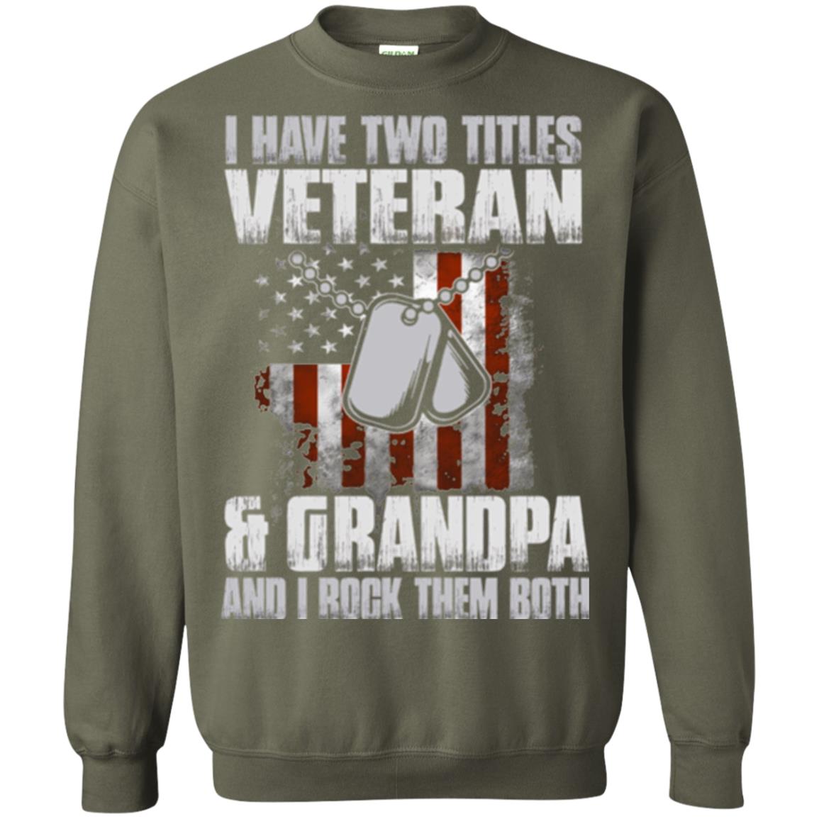 Veteran T-shirt I Have Two Titles Veteran And Grandpa Military Green