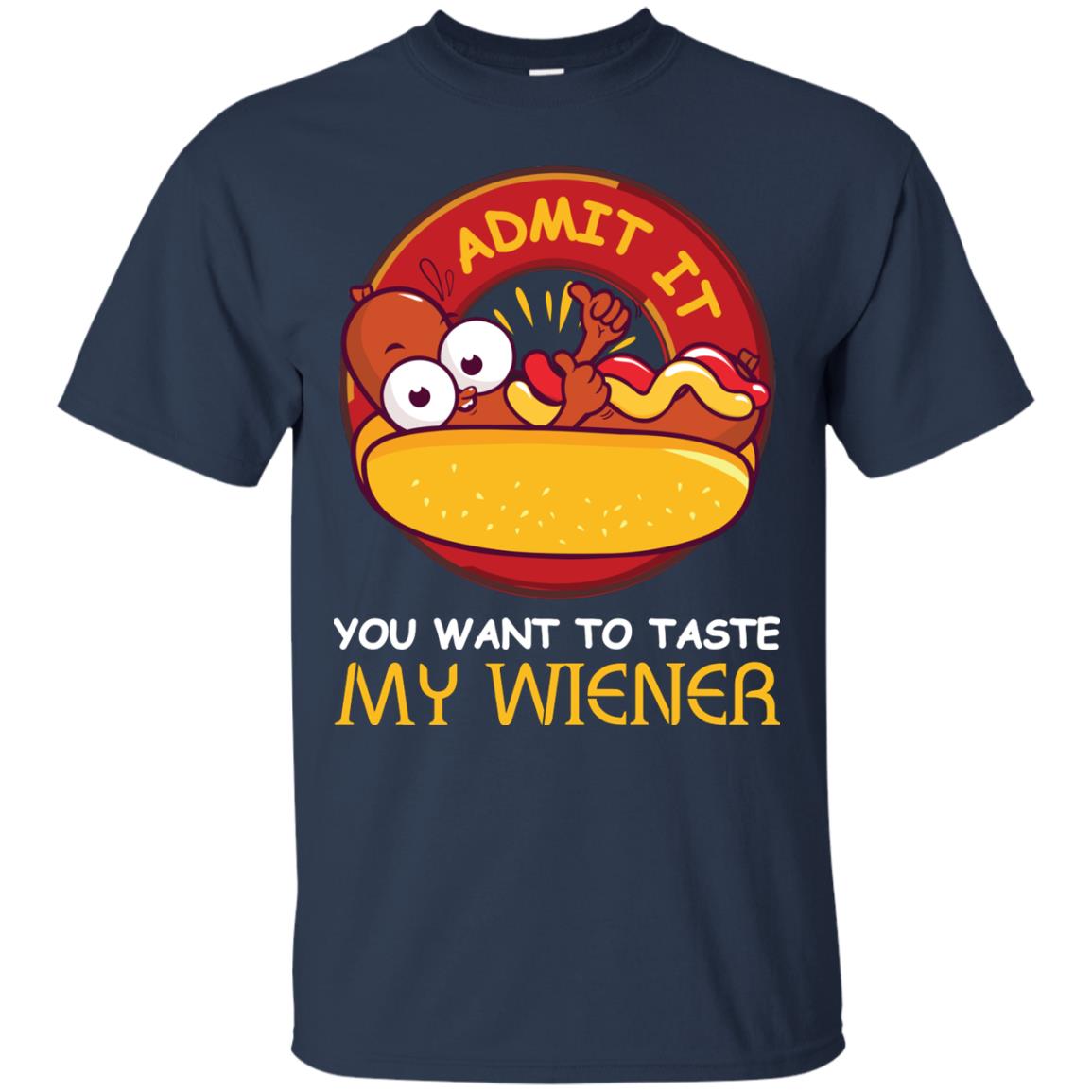 Admit It You Want To Taste My Wiener Shirt Navy