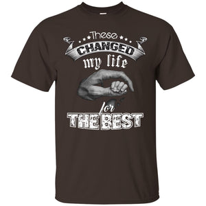 These Changed My Life For The Best Daddy Shirt