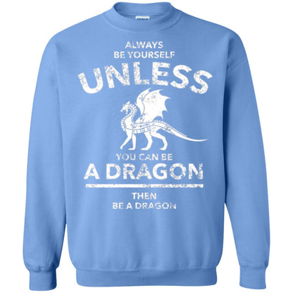 Dragon Lovers T-shirt Always Be Yourself Unless You Can Be A Dragon The Be A Dragon Carolina Blue