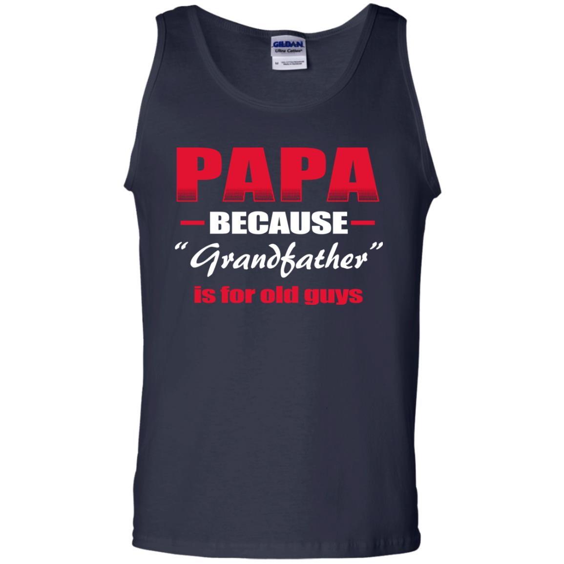 Papa Because Grandfather Is For Old Guys Grandpas Shirt Navy