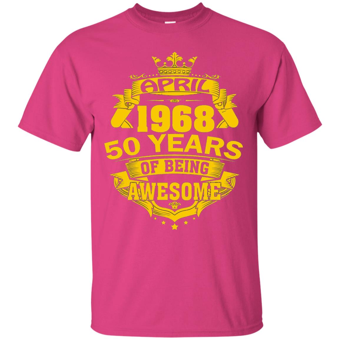 50th Birthday T-shirt April 1968 50 Years Of Being Awesome Heliconia