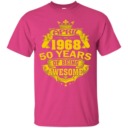 50th Birthday T-shirt April 1968 50 Years Of Being Awesome Heliconia