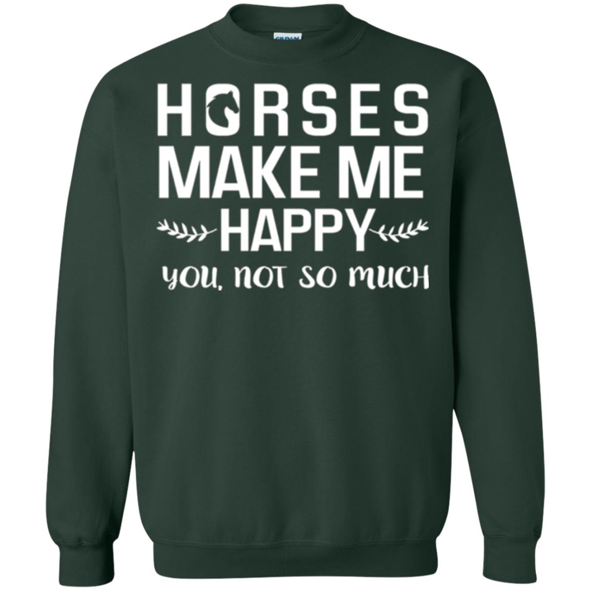 Horse Lover T-shirt Horses Make Me Happy You Not So Much Forest Green