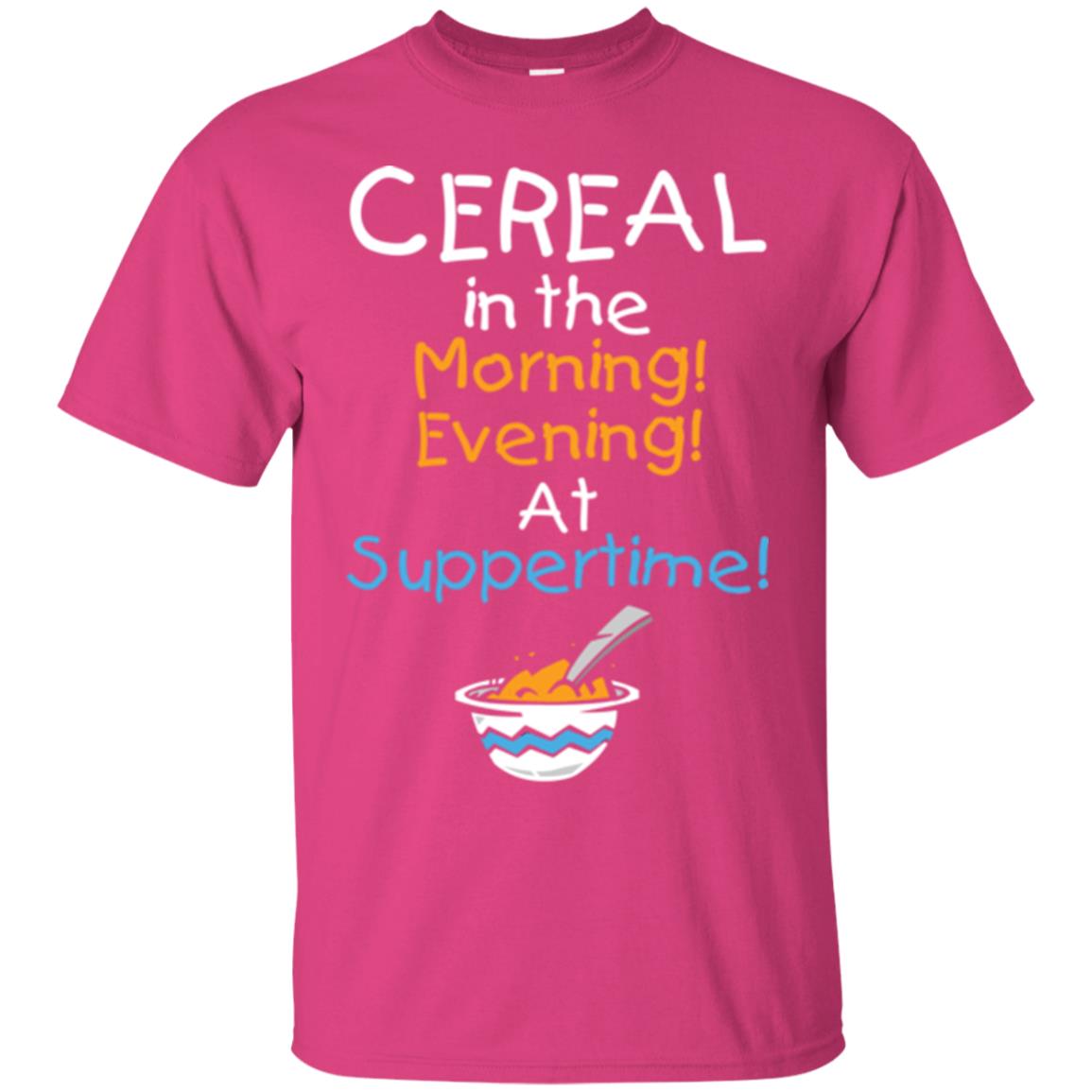 Cereal In The Morning Evening At Suppertime T-shirt Heliconia
