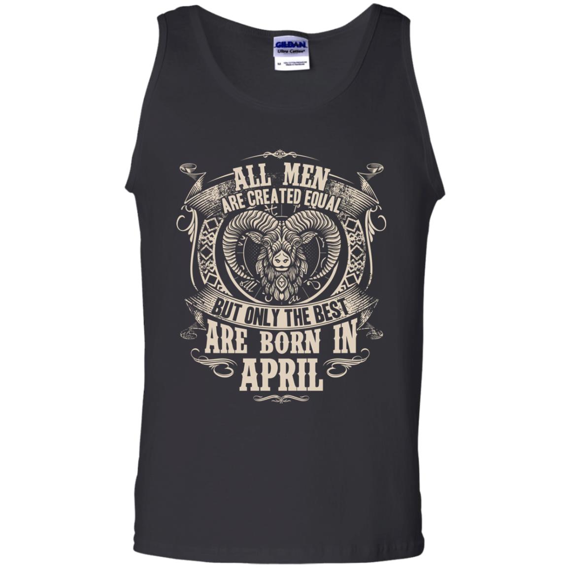 All Men Are Created Equal, But Only The Best Are Born In April T-shirt Black